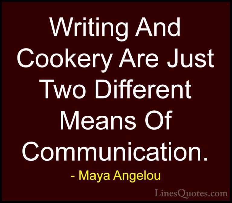Maya Angelou Quotes (243) - Writing And Cookery Are Just Two Diff... - QuotesWriting And Cookery Are Just Two Different Means Of Communication.