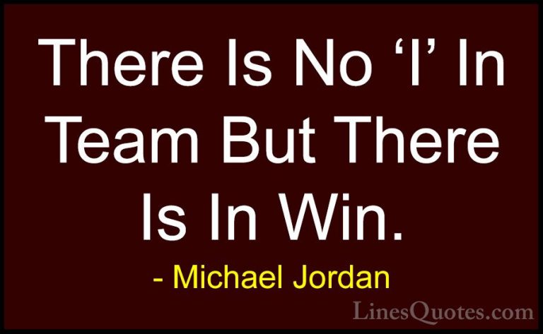 Michael Jordan Quotes (19) - There Is No 'I' In Team But There Is... - QuotesThere Is No 'I' In Team But There Is In Win.