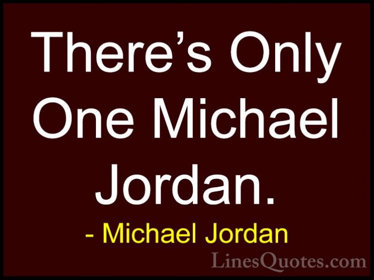 Michael Jordan Quotes (76) - There's Only One Michael Jordan.... - QuotesThere's Only One Michael Jordan.