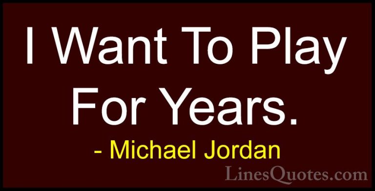 Michael Jordan Quotes (80) - I Want To Play For Years.... - QuotesI Want To Play For Years.