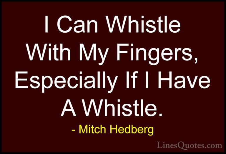Mitch Hedberg Quotes (16) - I Can Whistle With My Fingers, Especi... - QuotesI Can Whistle With My Fingers, Especially If I Have A Whistle.