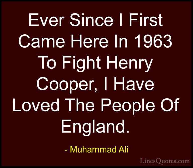 Muhammad Ali Quotes (107) - Ever Since I First Came Here In 1963 ... - QuotesEver Since I First Came Here In 1963 To Fight Henry Cooper, I Have Loved The People Of England.
