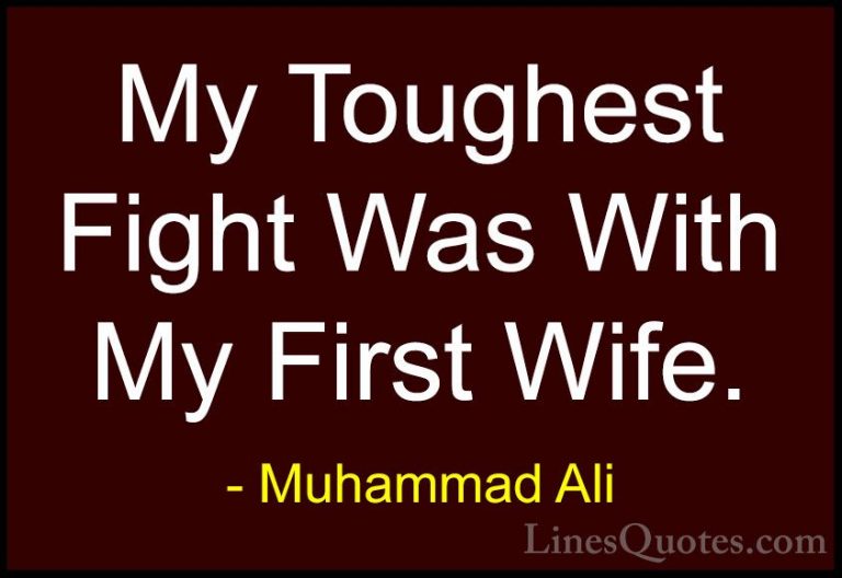Muhammad Ali Quotes (58) - My Toughest Fight Was With My First Wi... - QuotesMy Toughest Fight Was With My First Wife.