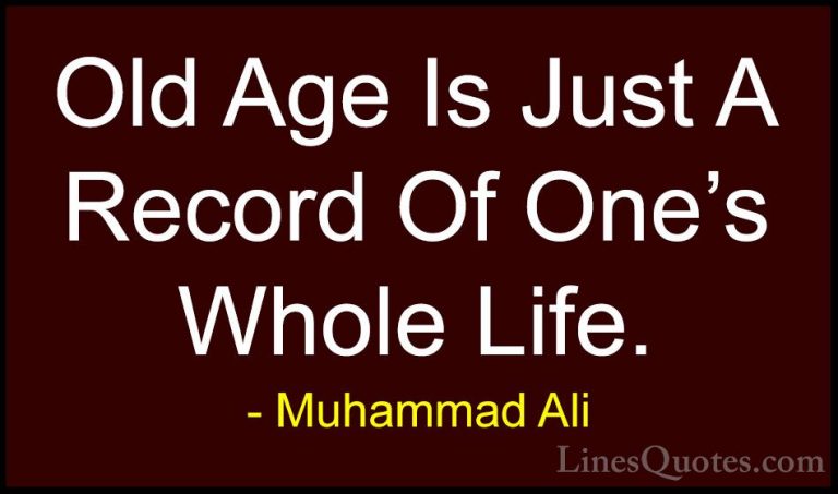 Muhammad Ali Quotes (60) - Old Age Is Just A Record Of One's Whol... - QuotesOld Age Is Just A Record Of One's Whole Life.