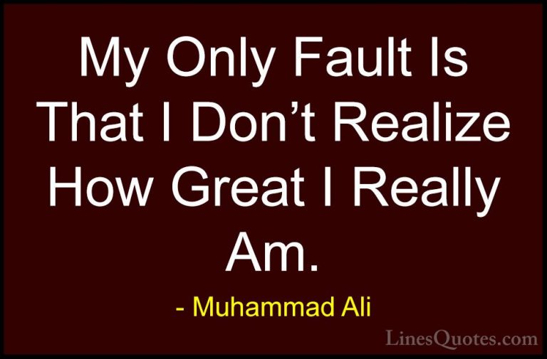Muhammad Ali Quotes (66) - My Only Fault Is That I Don't Realize ... - QuotesMy Only Fault Is That I Don't Realize How Great I Really Am.