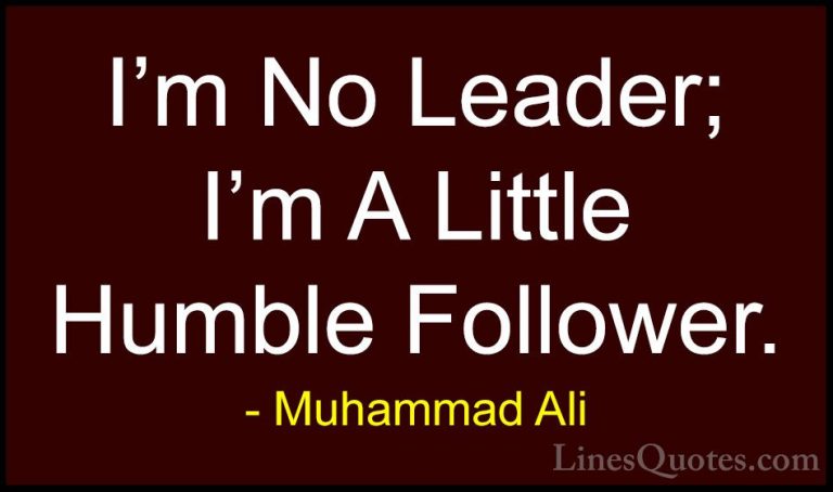 Muhammad Ali Quotes (96) - I'm No Leader; I'm A Little Humble Fol... - QuotesI'm No Leader; I'm A Little Humble Follower.