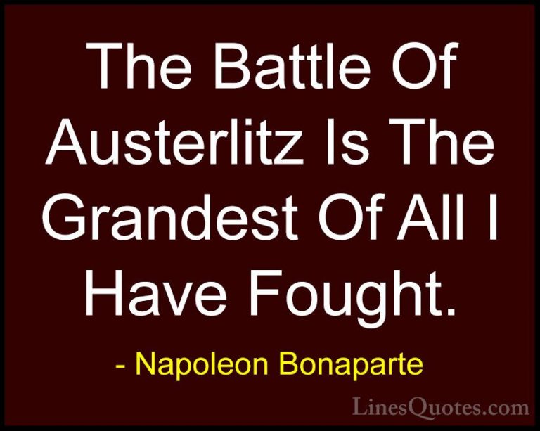 Napoleon Bonaparte Quotes (101) - The Battle Of Austerlitz Is The... - QuotesThe Battle Of Austerlitz Is The Grandest Of All I Have Fought.