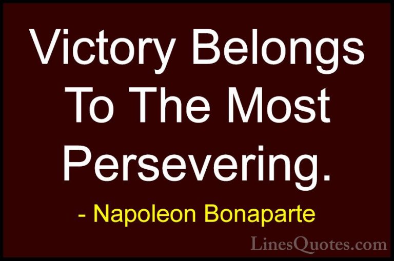 Napoleon Bonaparte Quotes (26) - Victory Belongs To The Most Pers... - QuotesVictory Belongs To The Most Persevering.