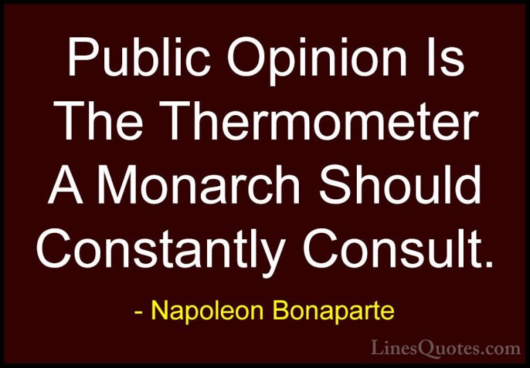 Napoleon Bonaparte Quotes (45) - Public Opinion Is The Thermomete... - QuotesPublic Opinion Is The Thermometer A Monarch Should Constantly Consult.