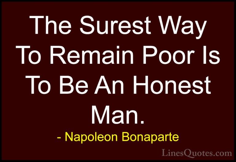 Napoleon Bonaparte Quotes (65) - The Surest Way To Remain Poor Is... - QuotesThe Surest Way To Remain Poor Is To Be An Honest Man.