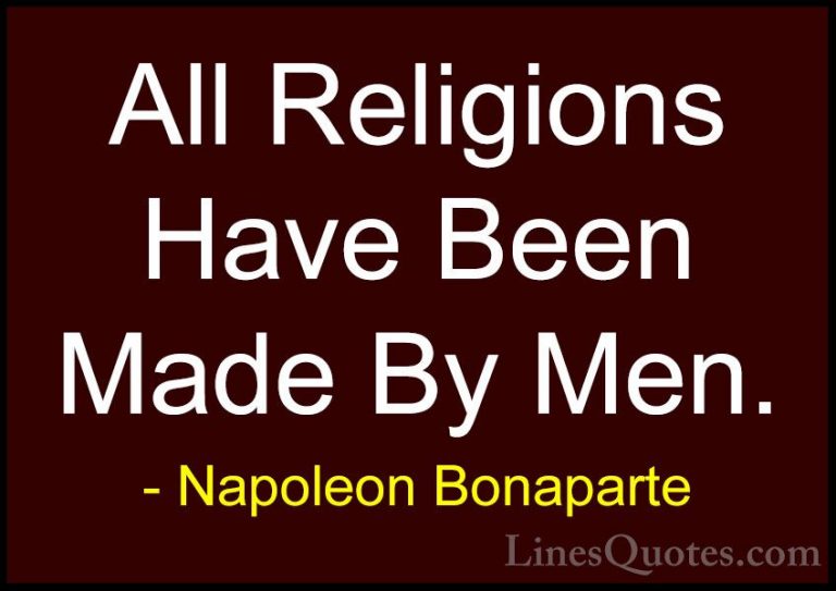 Napoleon Bonaparte Quotes (92) - All Religions Have Been Made By ... - QuotesAll Religions Have Been Made By Men.