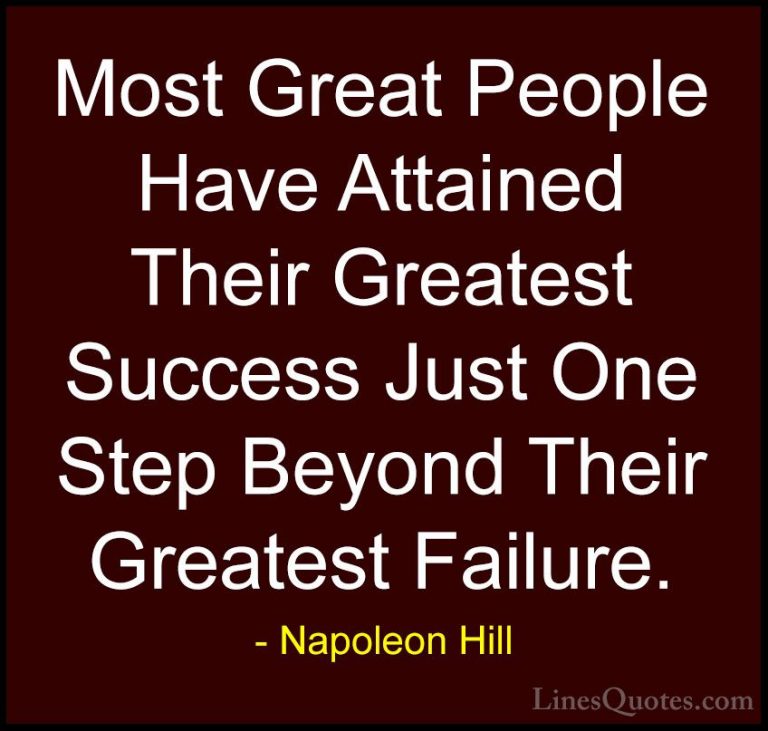 Napoleon Hill Quotes (23) - Most Great People Have Attained Their... - QuotesMost Great People Have Attained Their Greatest Success Just One Step Beyond Their Greatest Failure.