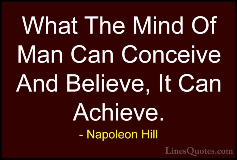 Napoleon Hill Quotes (65) - What The Mind Of Man Can Conceive And... - QuotesWhat The Mind Of Man Can Conceive And Believe, It Can Achieve.
