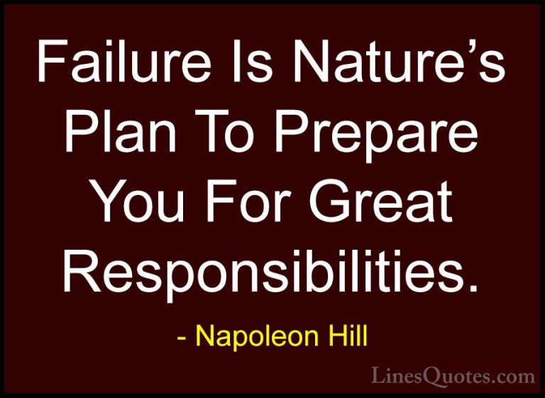 Napoleon Hill Quotes (80) - Failure Is Nature's Plan To Prepare Y... - QuotesFailure Is Nature's Plan To Prepare You For Great Responsibilities.