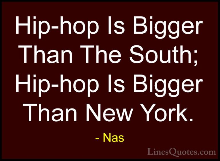 Nas Quotes (56) - Hip-hop Is Bigger Than The South; Hip-hop Is Bi... - QuotesHip-hop Is Bigger Than The South; Hip-hop Is Bigger Than New York.