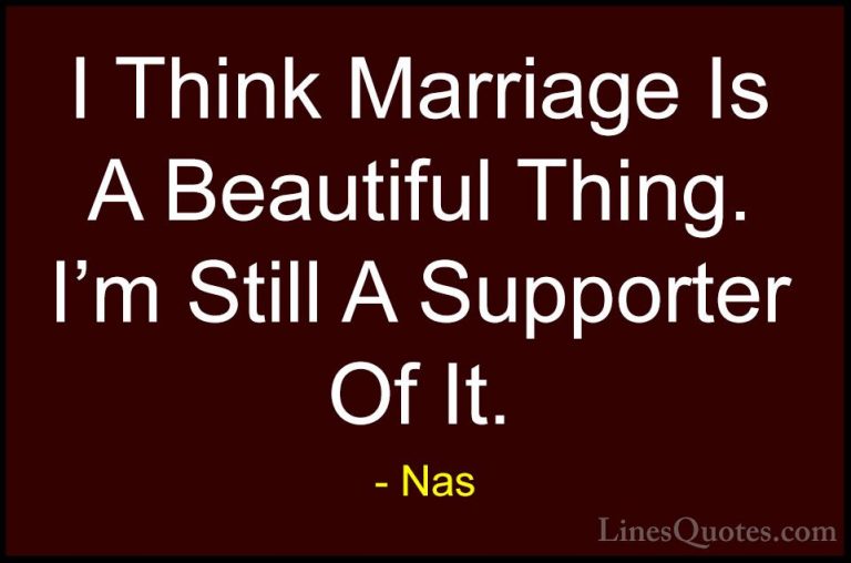 Nas Quotes (58) - I Think Marriage Is A Beautiful Thing. I'm Stil... - QuotesI Think Marriage Is A Beautiful Thing. I'm Still A Supporter Of It.