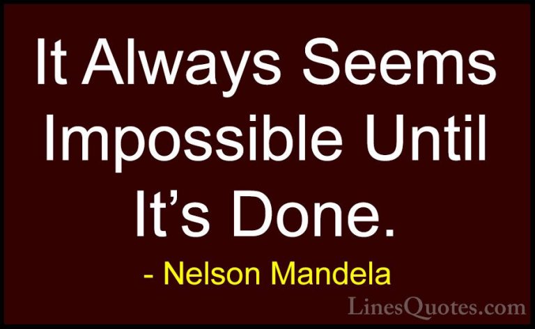 Nelson Mandela Quotes (2) - It Always Seems Impossible Until It's... - QuotesIt Always Seems Impossible Until It's Done.