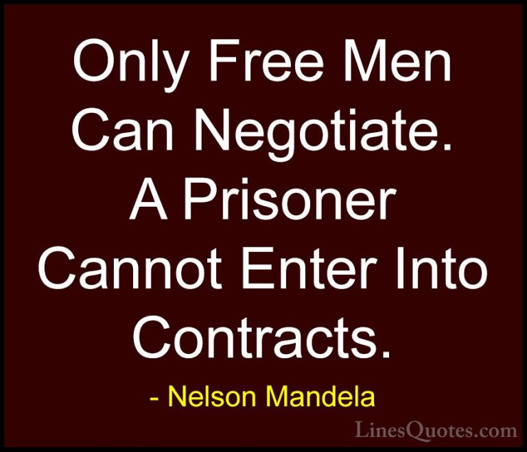 Nelson Mandela Quotes (25) - Only Free Men Can Negotiate. A Priso... - QuotesOnly Free Men Can Negotiate. A Prisoner Cannot Enter Into Contracts.