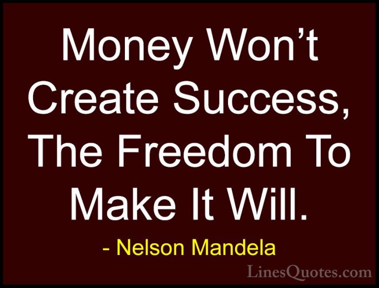Nelson Mandela Quotes (4) - Money Won't Create Success, The Freed... - QuotesMoney Won't Create Success, The Freedom To Make It Will.