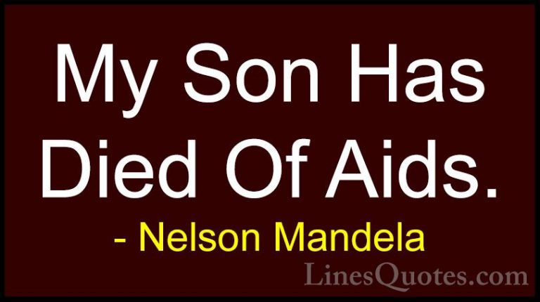Nelson Mandela Quotes (40) - My Son Has Died Of Aids.... - QuotesMy Son Has Died Of Aids.