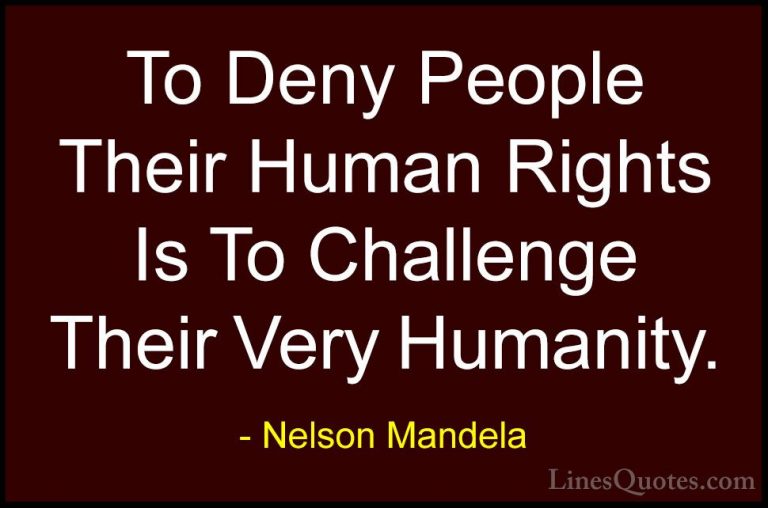 Nelson Mandela Quotes (5) - To Deny People Their Human Rights Is ... - QuotesTo Deny People Their Human Rights Is To Challenge Their Very Humanity.