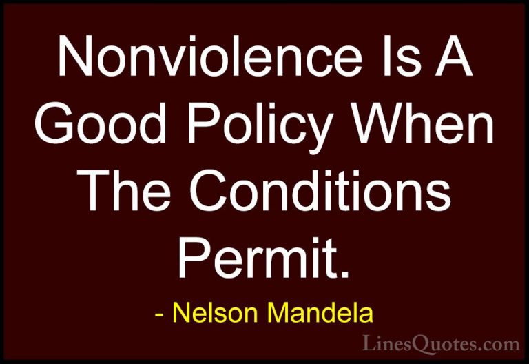 Nelson Mandela Quotes (98) - Nonviolence Is A Good Policy When Th... - QuotesNonviolence Is A Good Policy When The Conditions Permit.