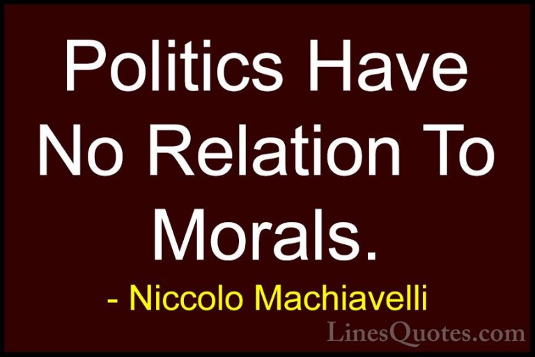 Niccolo Machiavelli Quotes (4) - Politics Have No Relation To Mor... - QuotesPolitics Have No Relation To Morals.