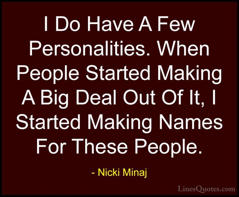 Nicki Minaj Quotes (27) - I Do Have A Few Personalities. When Peo... - QuotesI Do Have A Few Personalities. When People Started Making A Big Deal Out Of It, I Started Making Names For These People.