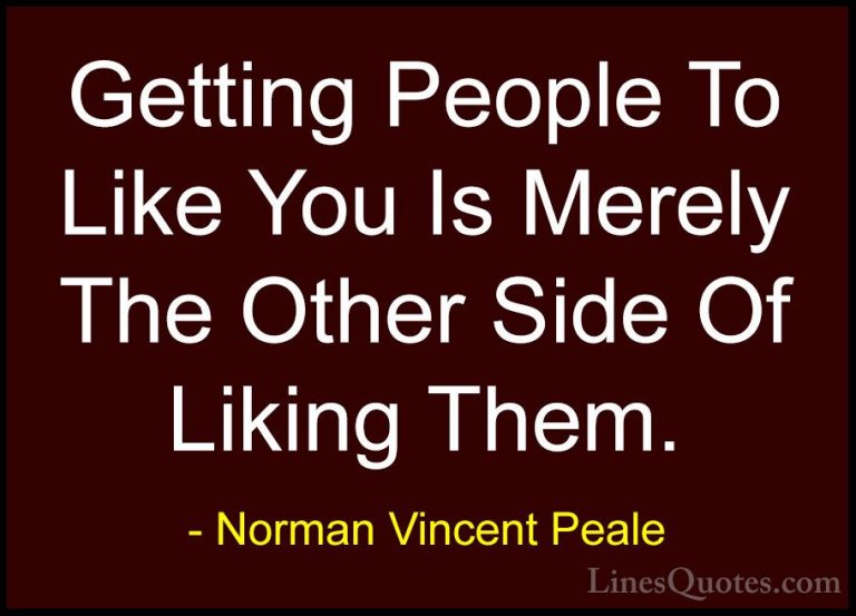 Norman Vincent Peale Quotes (9) - Getting People To Like You Is M... - QuotesGetting People To Like You Is Merely The Other Side Of Liking Them.