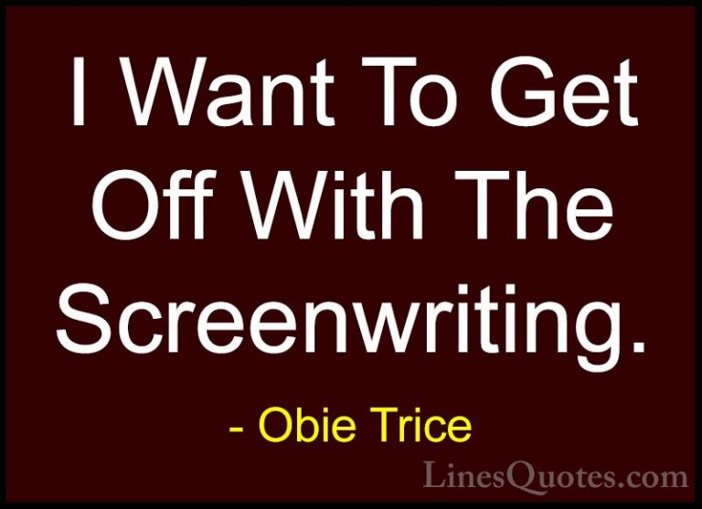 Obie Trice Quotes (11) - I Want To Get Off With The Screenwriting... - QuotesI Want To Get Off With The Screenwriting.