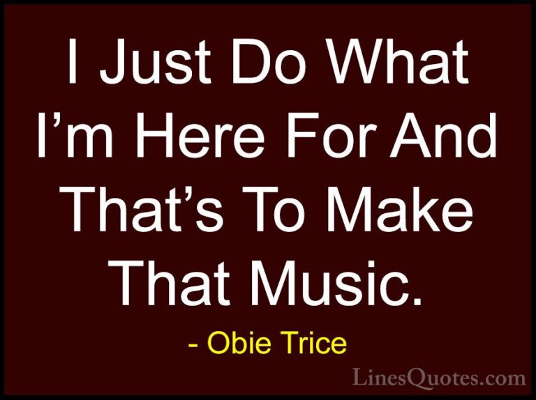 Obie Trice Quotes (2) - I Just Do What I'm Here For And That's To... - QuotesI Just Do What I'm Here For And That's To Make That Music.