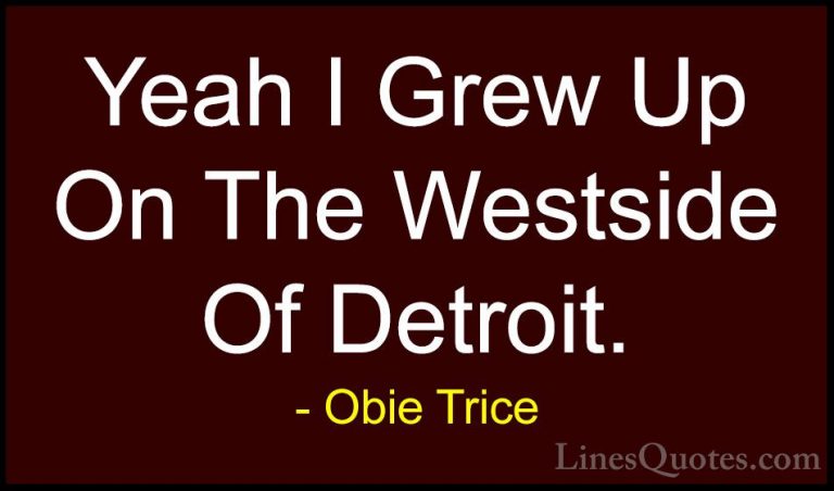 Obie Trice Quotes (22) - Yeah I Grew Up On The Westside Of Detroi... - QuotesYeah I Grew Up On The Westside Of Detroit.