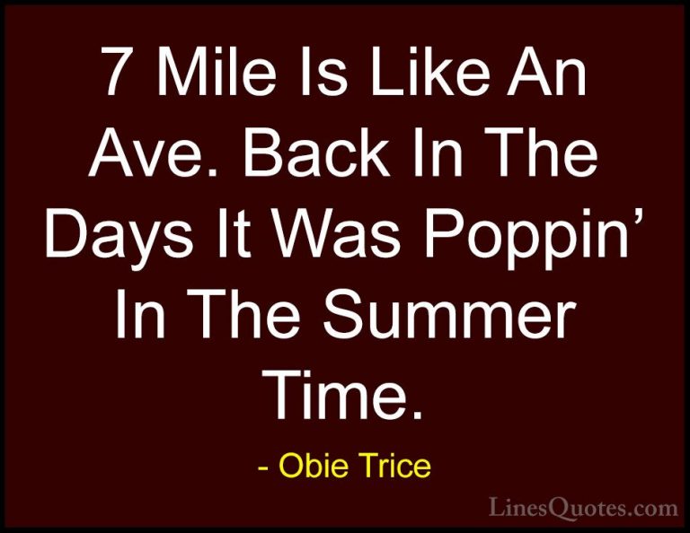 Obie Trice Quotes (9) - 7 Mile Is Like An Ave. Back In The Days I... - Quotes7 Mile Is Like An Ave. Back In The Days It Was Poppin' In The Summer Time.