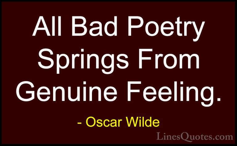 Oscar Wilde Quotes (197) - All Bad Poetry Springs From Genuine Fe... - QuotesAll Bad Poetry Springs From Genuine Feeling.