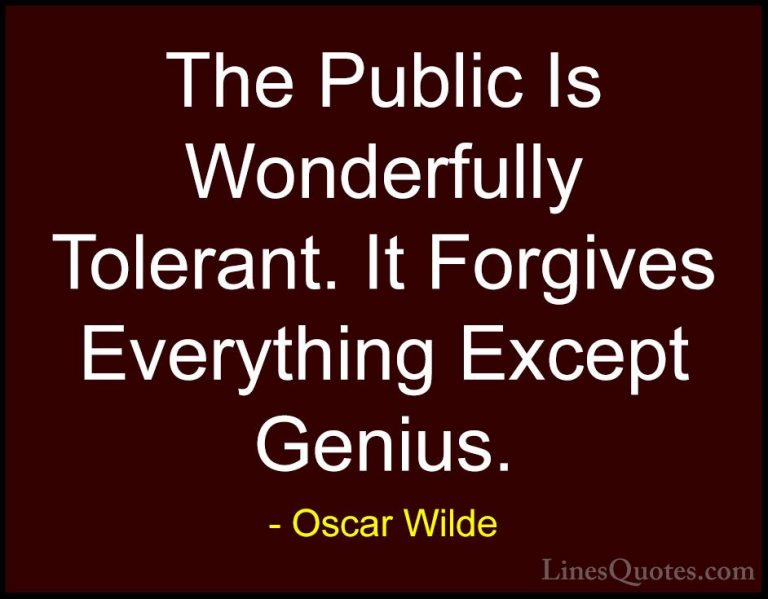 Oscar Wilde Quotes (210) - The Public Is Wonderfully Tolerant. It... - QuotesThe Public Is Wonderfully Tolerant. It Forgives Everything Except Genius.