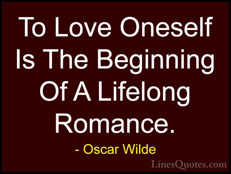 Oscar Wilde Quotes (29) - To Love Oneself Is The Beginning Of A L... - QuotesTo Love Oneself Is The Beginning Of A Lifelong Romance.