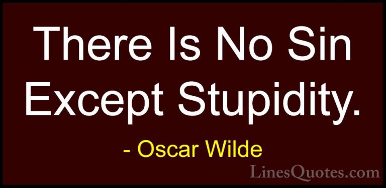 Oscar Wilde Quotes (62) - There Is No Sin Except Stupidity.... - QuotesThere Is No Sin Except Stupidity.