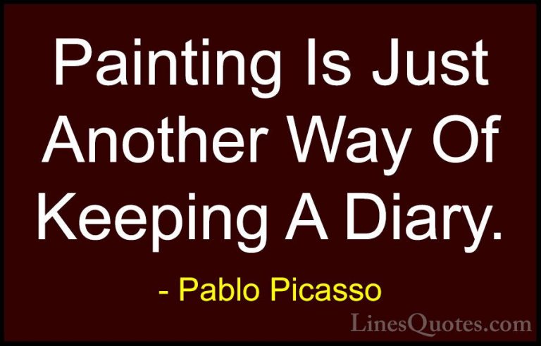 Pablo Picasso Quotes (58) - Painting Is Just Another Way Of Keepi... - QuotesPainting Is Just Another Way Of Keeping A Diary.