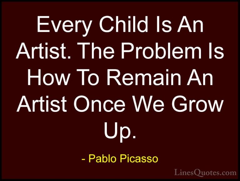Pablo Picasso Quotes (8) - Every Child Is An Artist. The Problem ... - QuotesEvery Child Is An Artist. The Problem Is How To Remain An Artist Once We Grow Up.