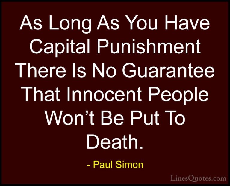 Paul Simon Quotes (7) - As Long As You Have Capital Punishment Th... - QuotesAs Long As You Have Capital Punishment There Is No Guarantee That Innocent People Won't Be Put To Death.