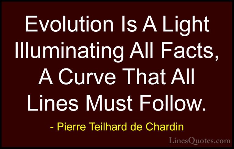 Pierre Teilhard de Chardin Quotes (39) - Evolution Is A Light Ill... - QuotesEvolution Is A Light Illuminating All Facts, A Curve That All Lines Must Follow.