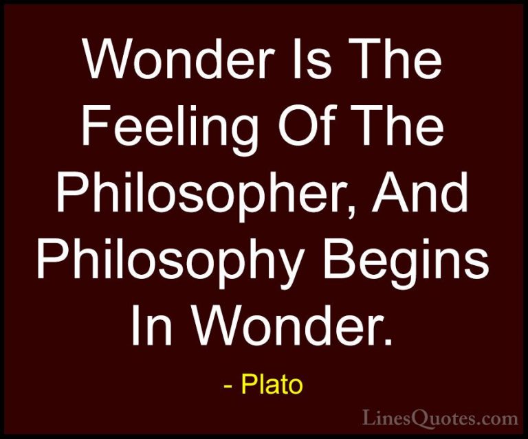 Plato Quotes (100) - Wonder Is The Feeling Of The Philosopher, An... - QuotesWonder Is The Feeling Of The Philosopher, And Philosophy Begins In Wonder.