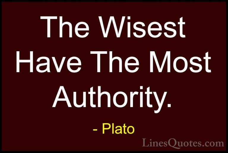 Plato Quotes (105) - The Wisest Have The Most Authority.... - QuotesThe Wisest Have The Most Authority.