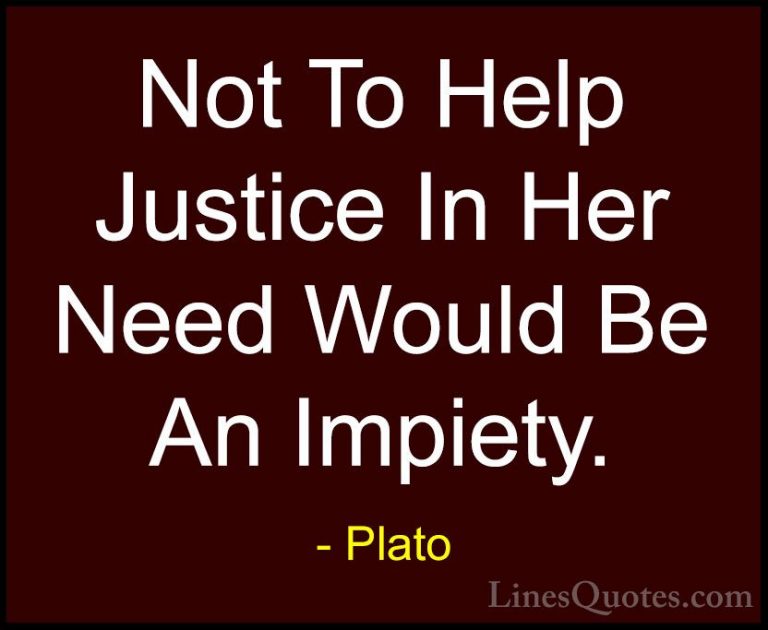 Plato Quotes (127) - Not To Help Justice In Her Need Would Be An ... - QuotesNot To Help Justice In Her Need Would Be An Impiety.