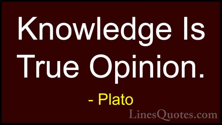 Plato Quotes (129) - Knowledge Is True Opinion.... - QuotesKnowledge Is True Opinion.