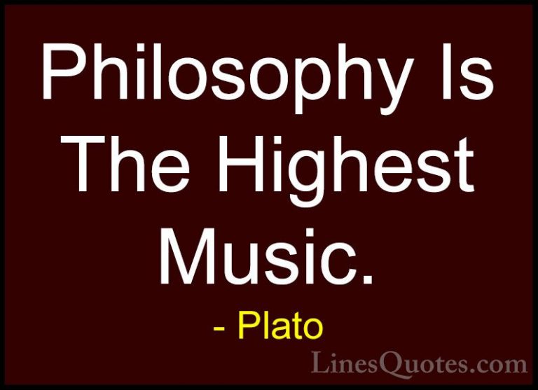 Plato Quotes (133) - Philosophy Is The Highest Music.... - QuotesPhilosophy Is The Highest Music.