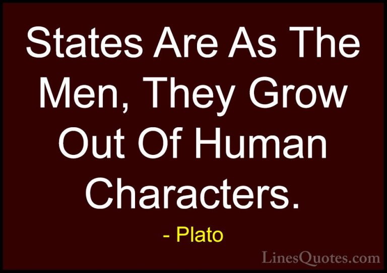 Plato Quotes (142) - States Are As The Men, They Grow Out Of Huma... - QuotesStates Are As The Men, They Grow Out Of Human Characters.