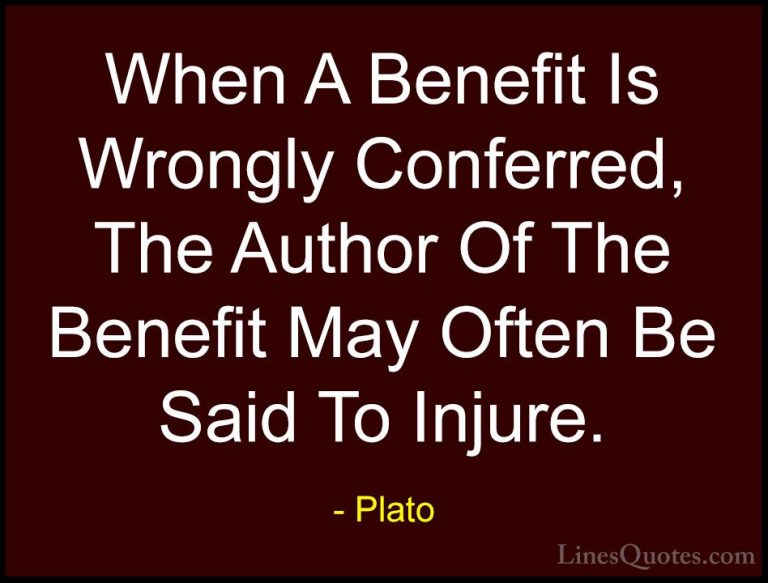 Plato Quotes (145) - When A Benefit Is Wrongly Conferred, The Aut... - QuotesWhen A Benefit Is Wrongly Conferred, The Author Of The Benefit May Often Be Said To Injure.