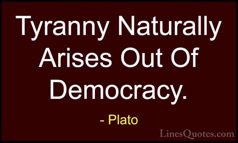 Plato Quotes (17) - Tyranny Naturally Arises Out Of Democracy.... - QuotesTyranny Naturally Arises Out Of Democracy.