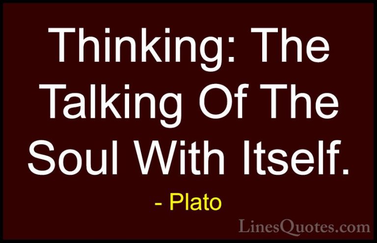 Plato Quotes (27) - Thinking: The Talking Of The Soul With Itself... - QuotesThinking: The Talking Of The Soul With Itself.